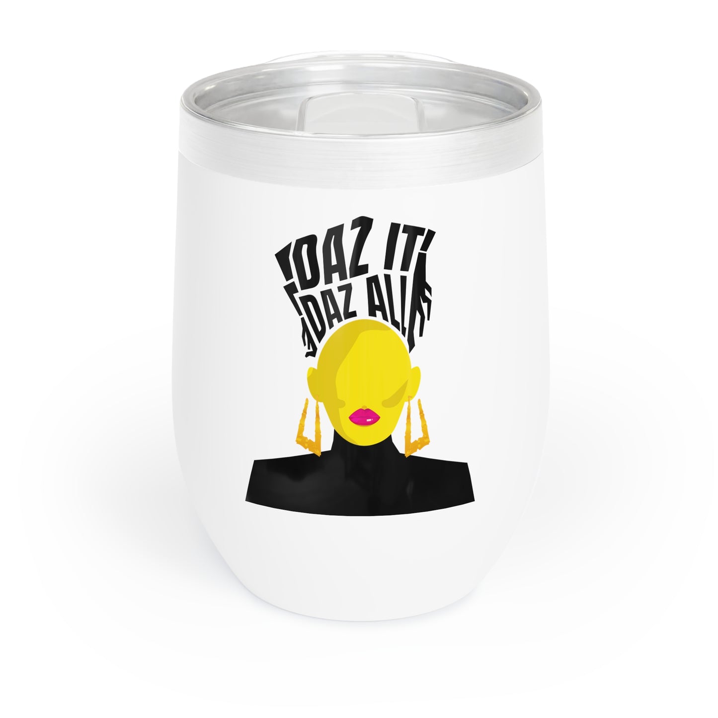 Daz It, Daz All- Chill Wine Tumbler (Pink Lip Logo)